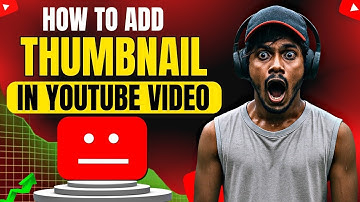 How To Add Thumbnail In YouTube video 2025