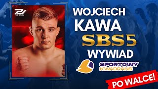 Wojciech Kawa | Po Walce | - SBS 5