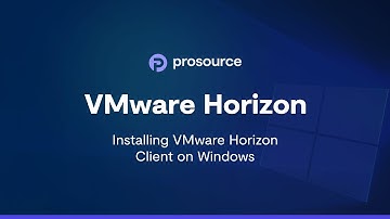 ProSource - VMware Horizon: Installing the VMware Horizon Client on Windows