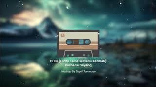 Mashup CLBK (Cinta Lama Bersemi Kembali) X Karna Su Sayang