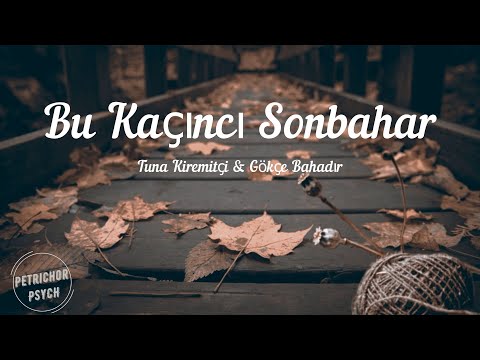 Tuna Kiremitçi & Gökçe Bahadır - Bu Kaçıncı Sonbahar (Şarkı Sözü/Lyrics) HD