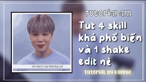 tut 4 skill và 1 shake edit nek [ tutorial p28 ] #tutorial #alightmotion