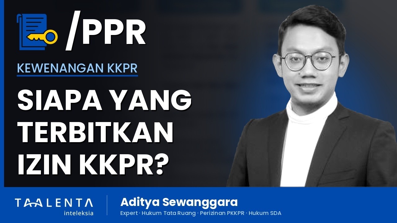 Siapa yang Berwenang Terbitkan Izin KKPR? Pusat, Provinsi, atau Kabupaten