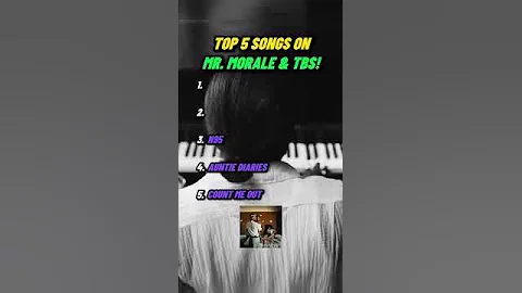 Top 5 Songs on MR. MORALE & THE BIG STEPPERS!