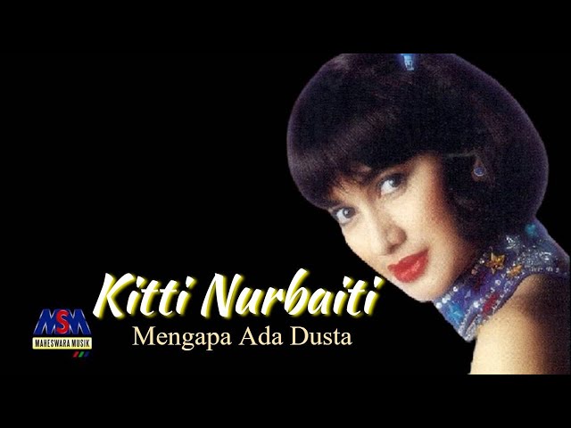 KITTI NURBAITI - MENGAPA ADA DUSTA [OFFICIAL MUSIC VIDEO] LYRICS class=