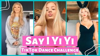 Say I Yi Yi TikTok Dance Challenge Compilation