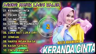 KERANDA CINTA  NAZIA MARWIANA   AGENG MUSIK TERBARU 2022 FULL ALBUM #agengmusic #agengmusikfullalbum