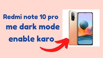 How to enable dark mode in Redmi note 10 pro
