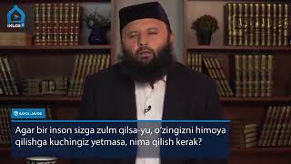 Мазлум одам зулумга қарши нима қишлиши керак.                Савол жавоб Шайх Содиқ Самарқандий