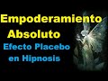 Empoderamiento Absoluto (Efecto Placebo en Hipnosis y Programación Neuro Lingüística )