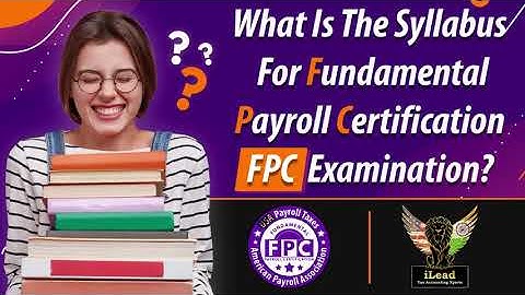 What Is The Syllabus For Fundamental Payroll Certification (FPC) Examination?