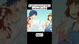 A girl is pregnant with a werewolf's child #anime #shorts