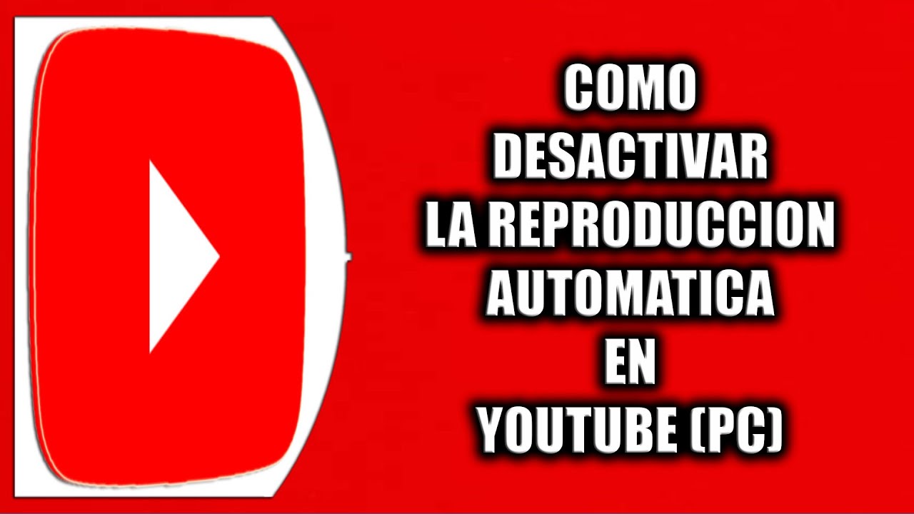 Cómo desactivar la reproducción automatica en YouTube - YouTube