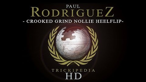 Paul Rodriguez: Trickipedia - Crooked Grind Nollie Heelflip
