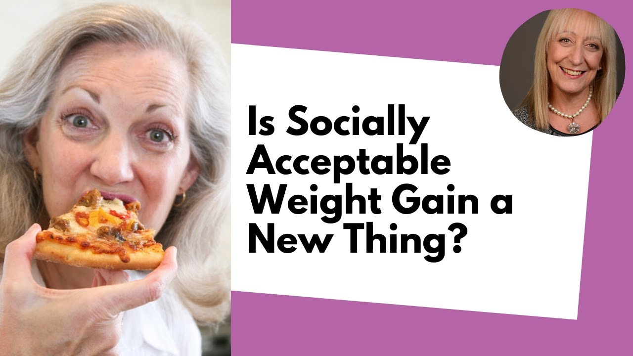 Is Socially Acceptable Weight Gain a New Thing? YouTube