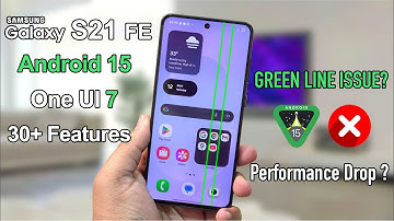 Galaxy S21 FE One UI 7 Android 15 Review – Should You Update ? Green Line, New Features, Battery ?