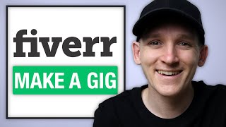 How to Make a Gig on Fiverr - 2021 Fast Tutorial
