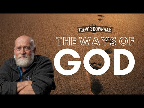 THE WAYS OF GOD - Trevor Downham