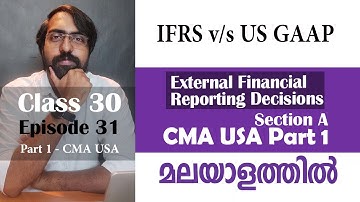 IFRS vs US GAAP | External Financial Reporting Decision | Section A | Part 1 | Episode 31