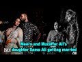 Meera and muzaffar alis daughter sama ali getting married