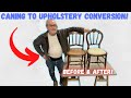 Caning to Upholstery Conversion! Upholster and Preserve your Caning!