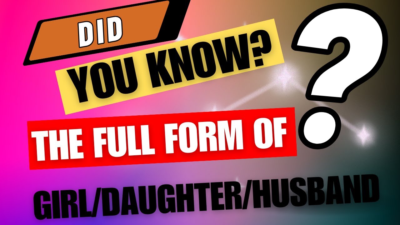 Full Form Of Girl Husband Daughter Did You Know Full Form Of Girl full-form-of-girl-husband-daughter-did-you-know-full-form-of-girl