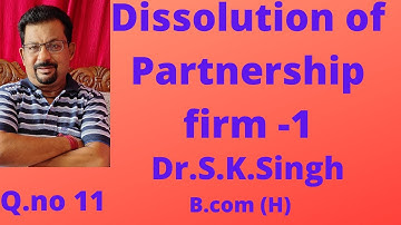 Dissolution of partnership Firm 1 Q.no 11 from Dr.S.K.Singh||Rajusengupta Classes||