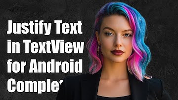 How to Justify Text in TextView for Android: A Complete Guide