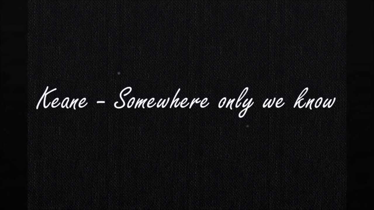 Keane - Somewhere only we know magyar