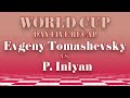 Evgeny tomashevsky vs p iniyan