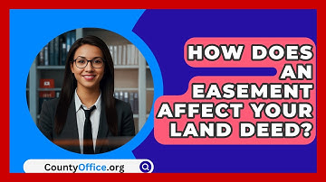 How Does An Easement Affect Your Land Deed? - CountyOffice.org