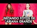 imitando fotos de ariana grande celopan