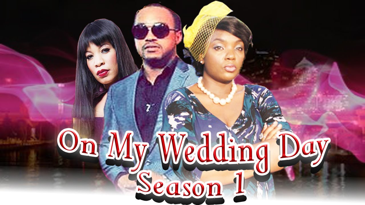On My Wedding Day Nigerian Nollywood Movie You
