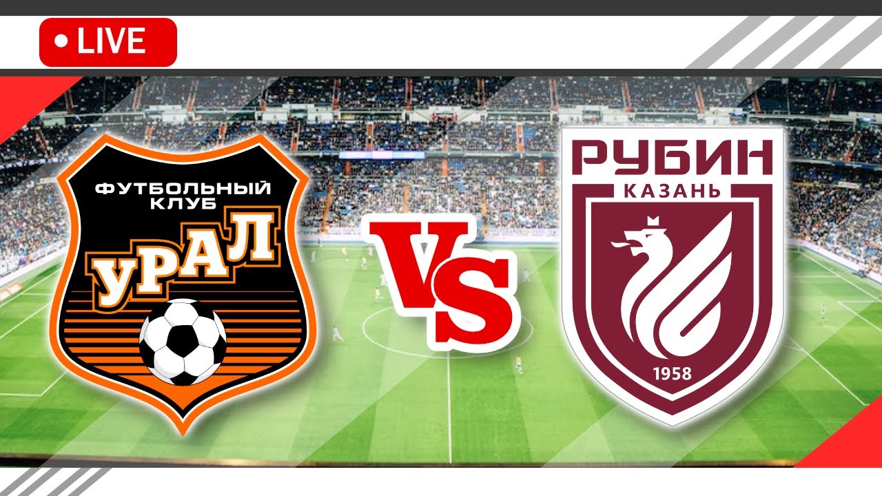 🔴Ural Sverdlovsk Oblast VS Rubin Kazan LIVE Score Streaming Full HD Russian Premier League
