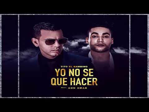 Yo No Se Que Hacer - Tito El Bambino ft Don Omar