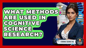 What Methods Are Used in Cognitive Science Research? - Strange Science HQ