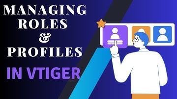 How to Create and manage Roles and Profiles in Vtiger CRM | VTDEV