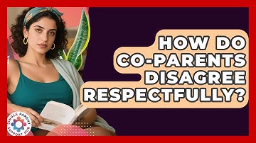 How Do Co-parents Disagree Respectfully? - Single Parent Support Hub