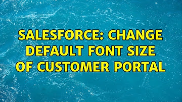 Salesforce: Change default font size of Customer Portal