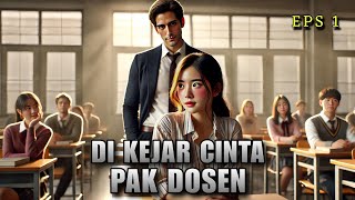 Di Kejar Cinta Pak Dosen | Eps: 1 | Novel Romantis