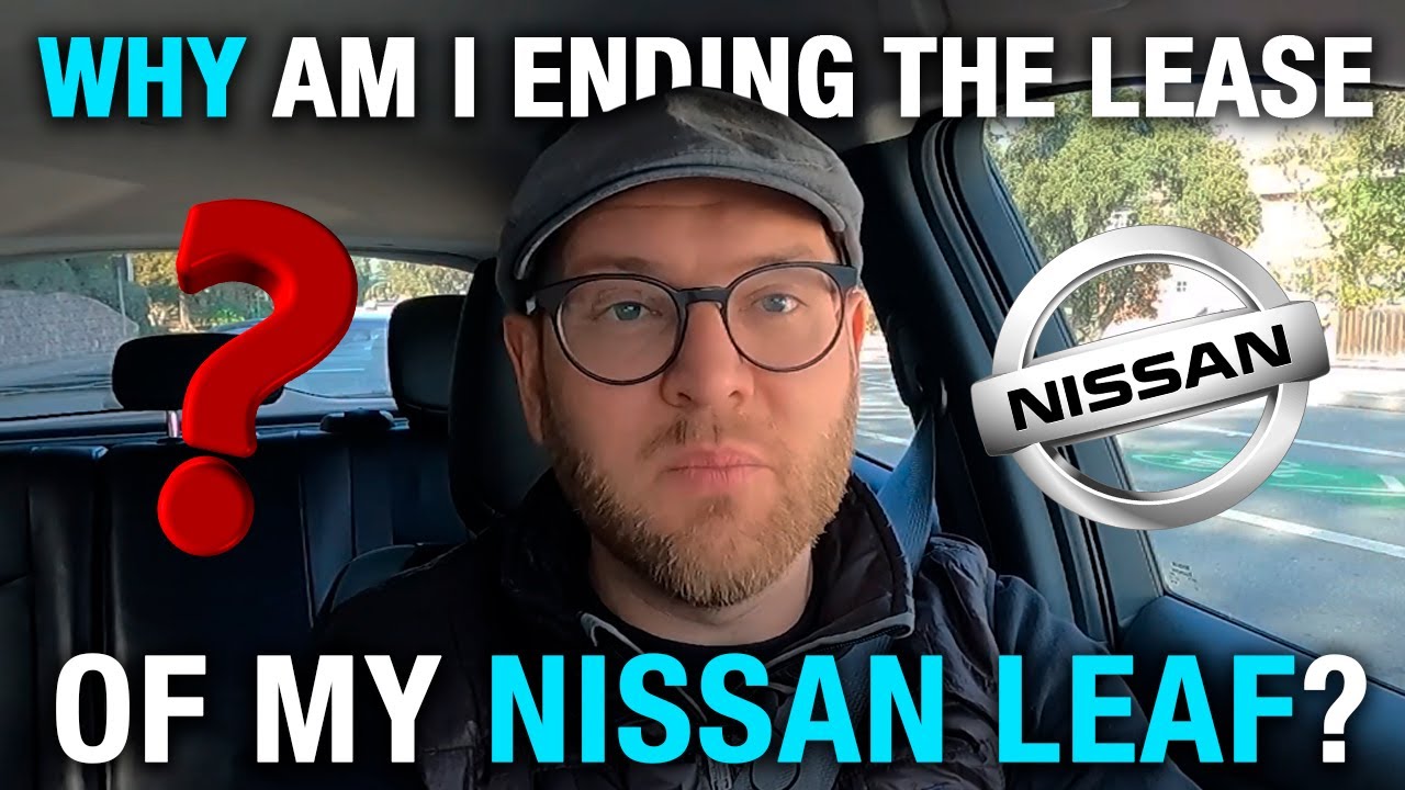 why-am-i-ending-the-lease-of-my-nissan-leaf-nissan-leaf-youtube