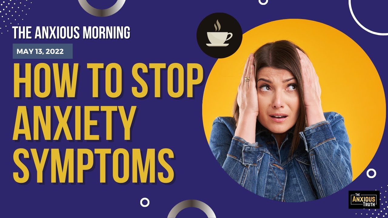 How To Stop Anxiety Symptoms (The Anxious Morning) - YouTube