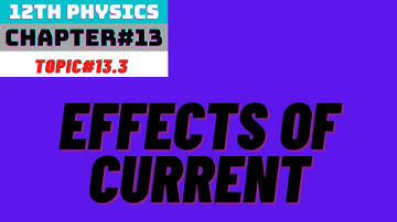 PHYSICS 12||CHAPTER 13||TOPIC 13.3 EFFECTS OF CURRENT||CHEMICAL EFFECT OF CURRENT||ELECTROLYTIC CELL
