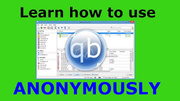 How to use QBittorrent Anonymously with a VPN or Proxy