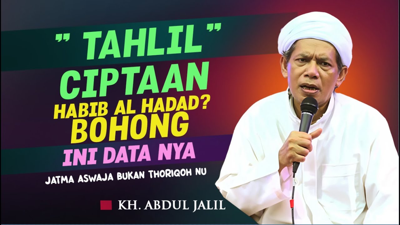 Luruskan Sejarah Tahlil, Habib Al Hadad atau Sayyid Jakfar Al Barzanji? KH Abdul Jalil