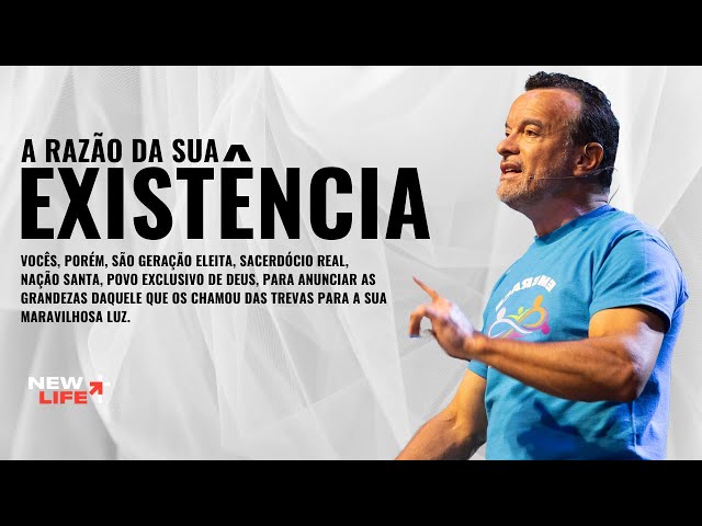 A Razão da sua Existência New Life Church Pr. Manoel Oliveira class=