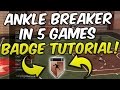 OMG I GOT THE ANKLE BREAKER BADGE IN NBA 2K17! HOW TO GET ANKLE BREAKER BADGE IN 5 GAMES!