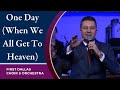 “One Day (When We All Get To Heaven)” First Dallas Choir & Orchestra | May 30, 2021