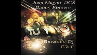 Juan Magan Feat  Dcs & Danny Romero   Tu y Yo Bardallo Edit