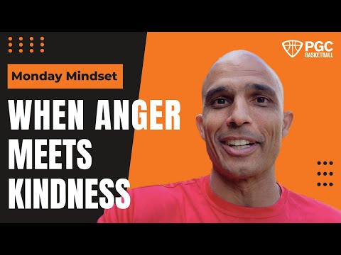 Monday Mindset - When Anger Meets Kindness